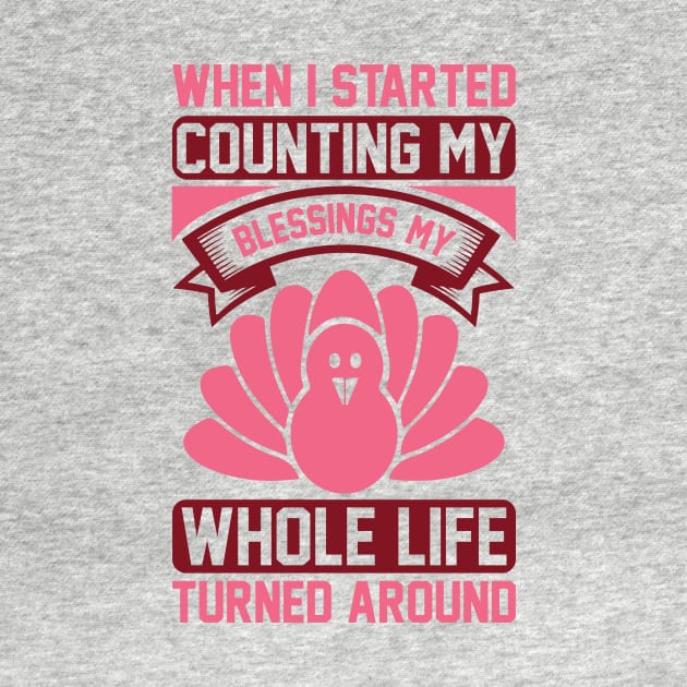 When I Started Counting My Blessings, My Whole Life Turned Around T Shirt For Women Men by QueenTees